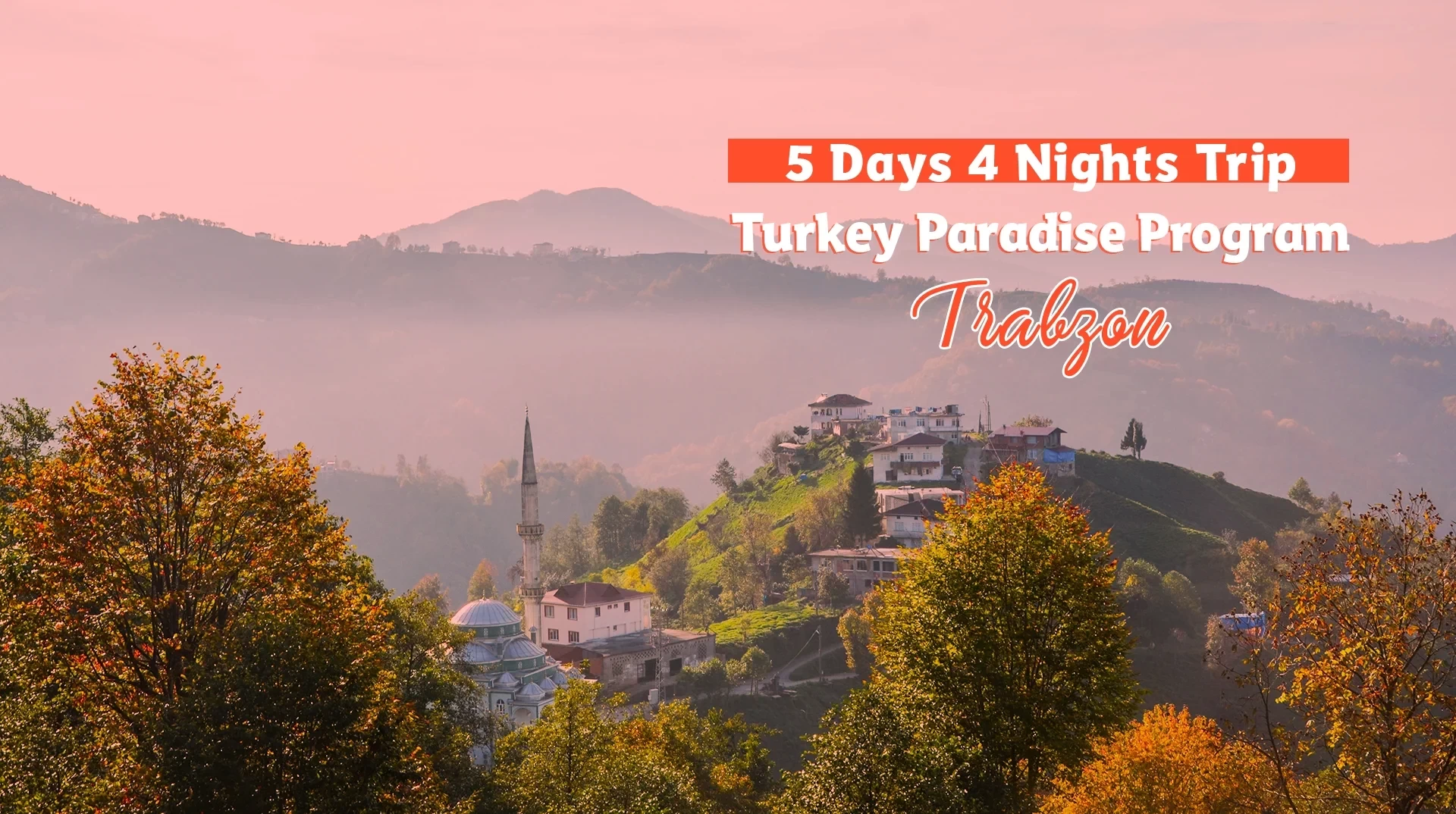 Türkiye's Paradise Trabzon (5 days - 4 nights)